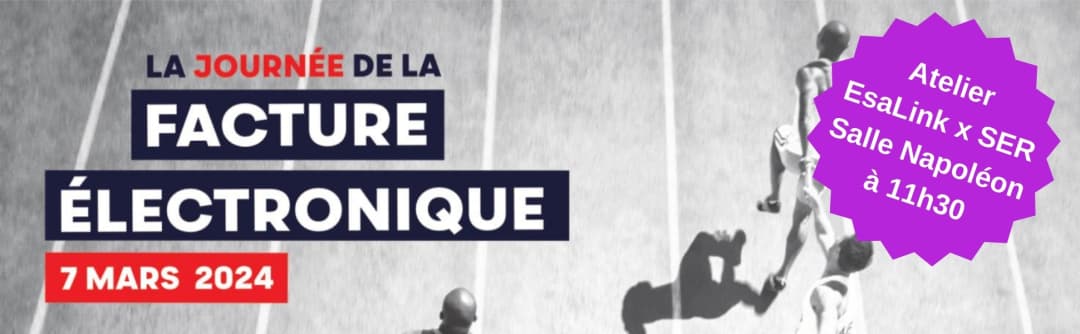 EsaLink et SER Group à la Journée de la Facture Électronique le 7 mars 2024