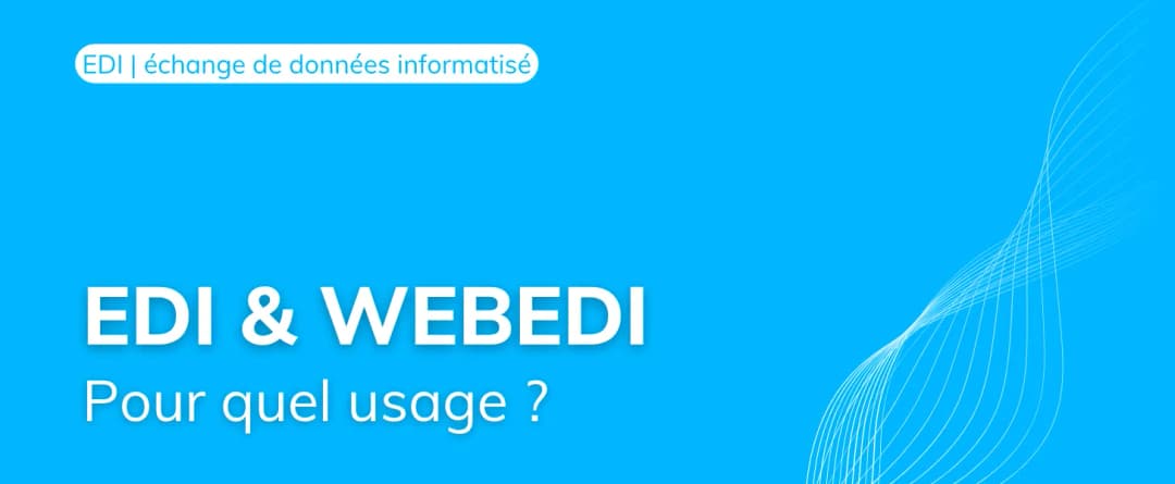 EDI VS WebEDI : quelles différences et pour quel usage ?