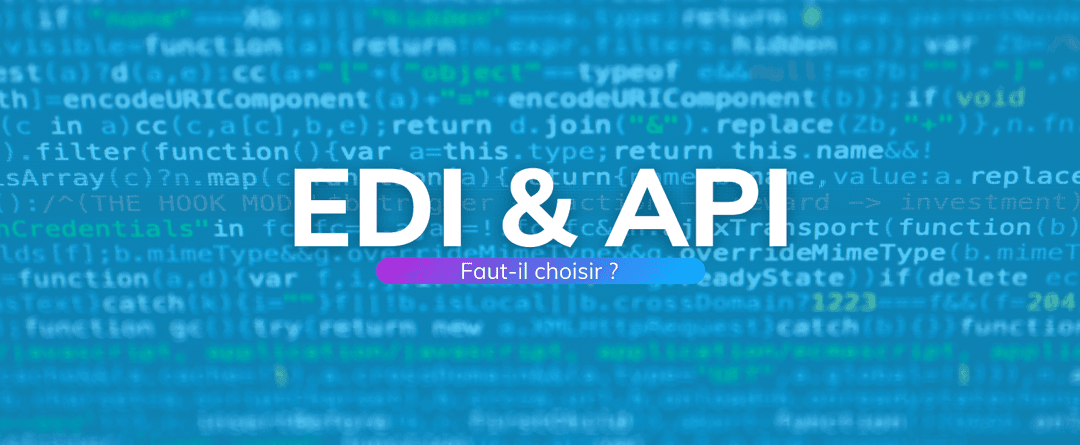 EDI & API : faut-il choisir ou les combiner ?
