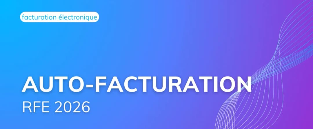 Auto-facturation et réforme e-Invoicing 2026