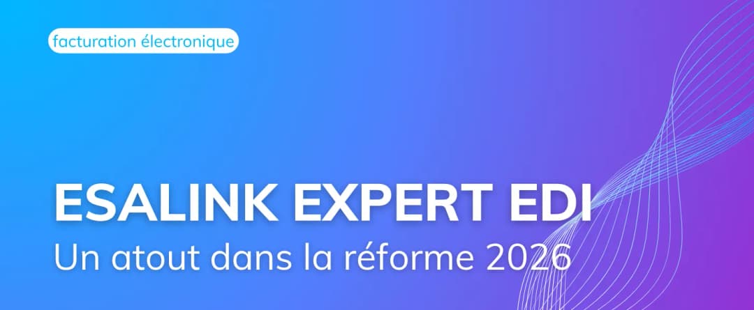 Comment EsaLink, spécialiste de l’EDI, se distingue dans la réforme de la Facturation Electronique en France.