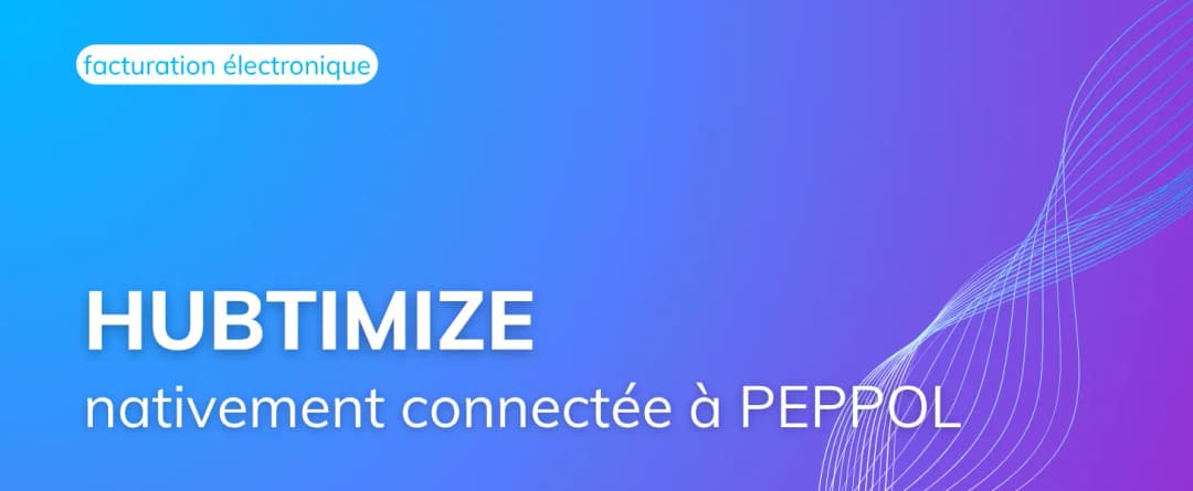 Hubtimize d’EsaLink : Une solution nativement connectée à Peppol pour une conformité globale.