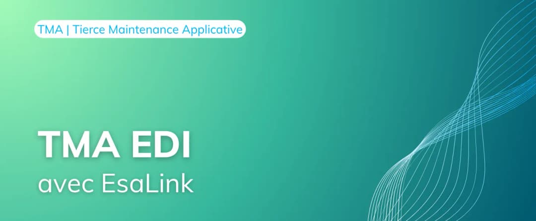 Pourquoi confier votre TMA EDI à un partenaire expert comme EsaLink ?