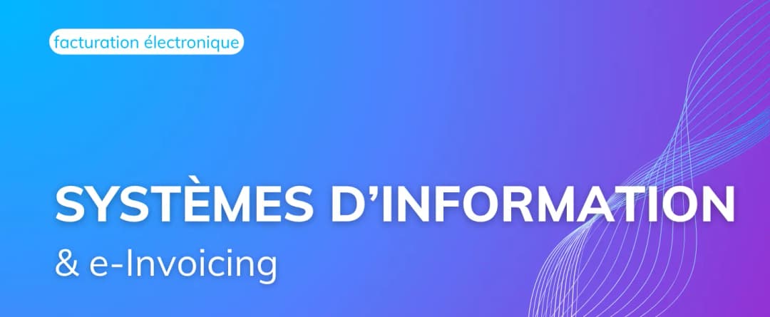 Adapter vos systèmes d’information pour l’E-Invoicing : Un défi stratégique majeur.
