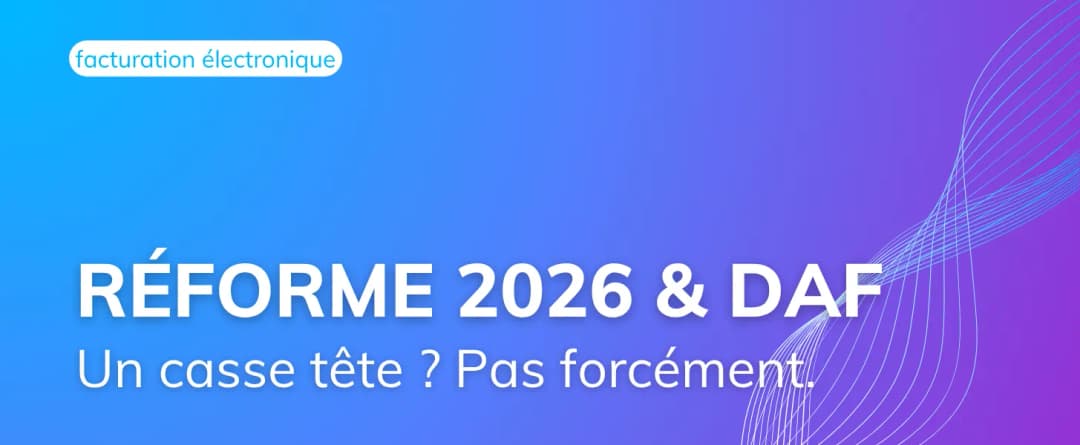 Réforme de la facturation électronique : un casse-tête pour les DAF ? Pas forcément.