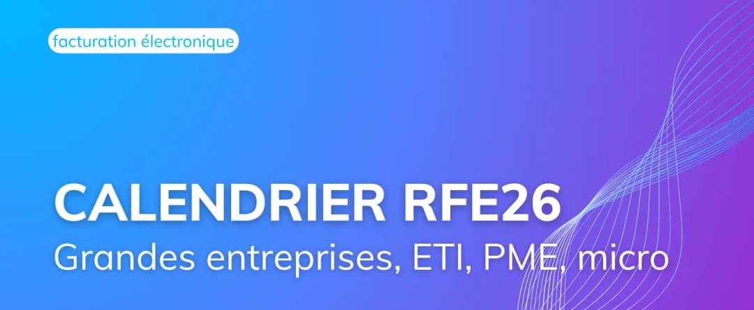 Réforme 2026 : quel calendrier pour les grandes entreprises, ETI, PME et micro-entreprises ?