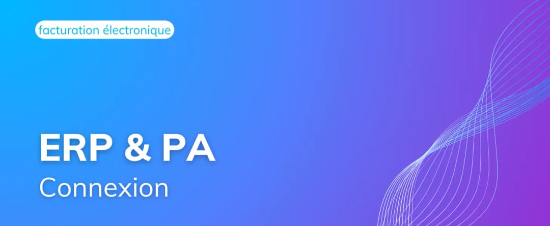 Comment connecter mon ERP à une plateforme agréée ?