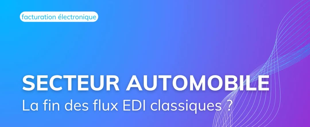 FE et secteur automobile : la fin des flux EDI classiques ?