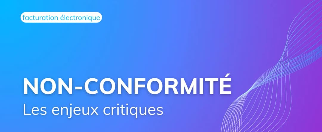 Pourquoi la non-conformité e-Invoicing sera un enjeu critique en 2026