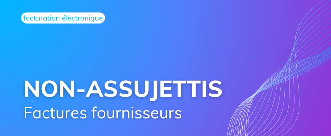 RFE 2026 : ce qui change quand votre client n’est pas assujetti à la TVA
